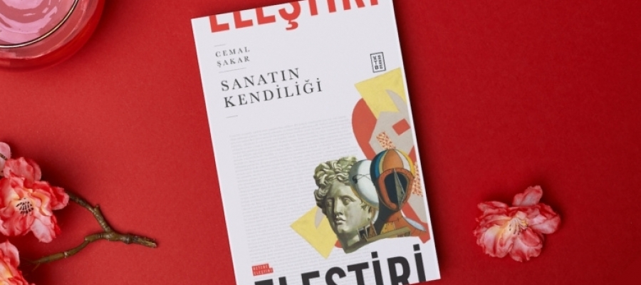 Cemal Şakar'ın yeni kitabı "Sanatın Kendiliği" Ketebe Yayınlarından çıktı!